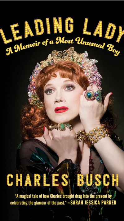 Charles Busch, ''Leading Lady &ndash; a memoir of a most unusual boy'', Smart Pop Books