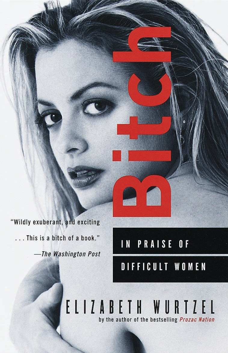 Bitch: In Praise of Difficult Women. כריכת הספר